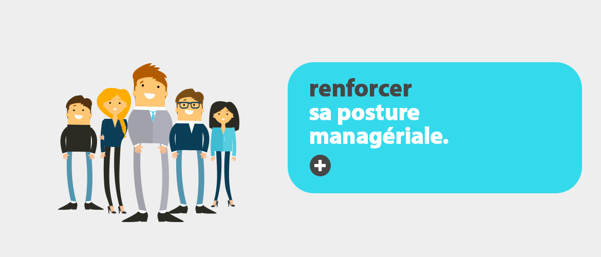 Renforcer sa posture managériale